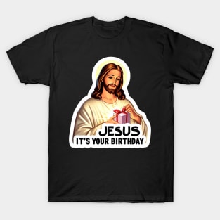 Jesus It's Your Birthday T-Shirt